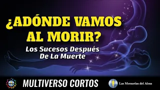 ¿ADÓNDE VAMOS AL MORIR? 🤔 Los Sucesos Después de La Muerte 👁️ ✨