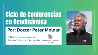 Ciclo de Conferencias en Geodinámica - Dr. Peter Molnar - Sesión N.° 4