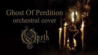 Opeth - Ghost of Perdition (orchestral cover)