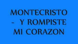 Montecristo - Y rompiste mi corazon