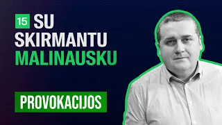 15min su Skirmantu Malinausku: didžiausios Lietuvos provokacijos