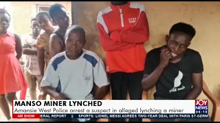 Manso Miner Lynched: Amansie West Police arrest a suspect in alleged lynching of miner (13-8-21)