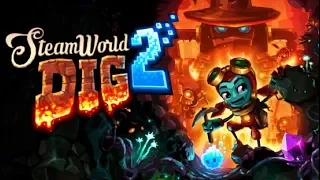 В ПОИСКЕ РАСТИ【SteamWorld Dig 2】#1