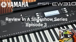 Yamaha PSR-EW310 (Review In A Slideshow Episode 3)