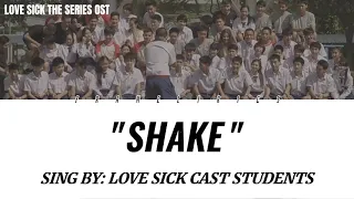 Shake - Love Sick Cast Students (Love Sick The Series Ost) [Thai/Rom/Eng Lyric]