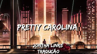 Jontha Links - Pretty Carolina (Tradução)