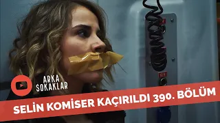 Selin Kaçırıldı 390. Bölüm