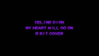 My Heart Will Go On - Celine Dion - 8 Bit Cover by 8BitNation