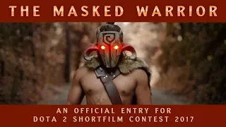 The Masked Warrior - Dota 2 Shortfilm Contest 2017