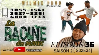 LA RACINE DES MAUX SAISON 2 PART 36. WILMIX PROD FEYTON 2022