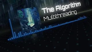 The Algorithm - Multithreading