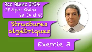 Exercice 3 sur les structures du Bac Blanc 2024 SM A et B G.P Alpha Pr Hakim EL YADINI