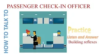 English Daily conversation 3- Practice - How to talk to PASSENGER CHECK-IN OFFICER