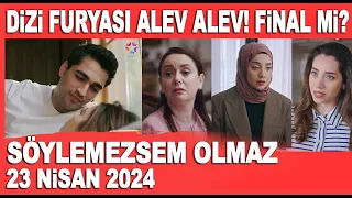 Söylemezsem Olmaz 23 Nisan 2024 / Yalı Çapkını ve Kızılcık Şerbeti dizilerinde final ateşi mi yandı?