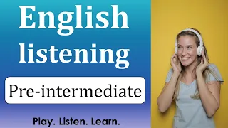 English listening practice pre-intermediate level