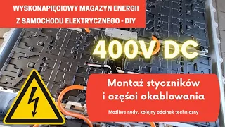 Wysokonapięciowy bank energii DIY, z EV !  Montaż styczników i okablowania.