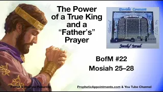WK 22 Mosiah 25 28 The Power of a True King and "Father's" Prayers   Farrell Pickering