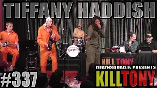 KILL TONY #337 - TIFFANY HADDISH