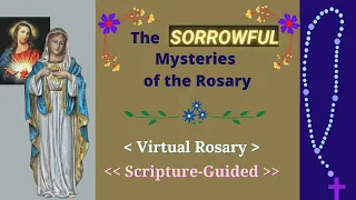 The SORROWFUL Mysteries of the Rosary - Virtual Rosary