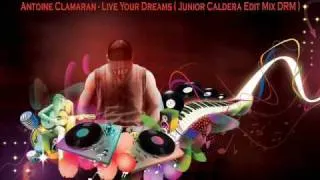 Antoine Clamaran   Live Your Dreams  (Junior Caldera Edit Mix DR)