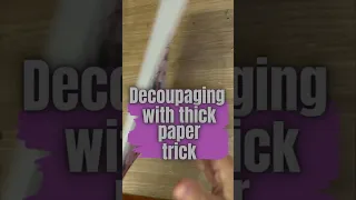 🖌️✨ Ever wondered how to Decoupage with Thick Paper? 📜🚀 Watch this Tip! #Decoupage #Crafting