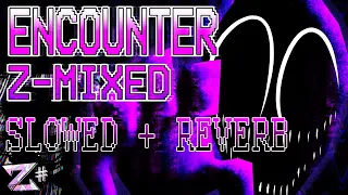 ENCOUNTER Z-MIXED - Mandela Mania REMIX ( SLOWED + REVERB ) || Original by: Z Sharp Studio