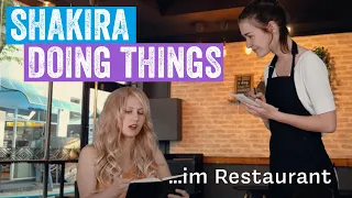 SHAKIRA doing things: im Restaurant