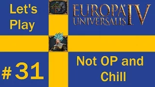 Let's Play Europa Universalis 4 - Sweden - Not OP and Chill (Part 31)