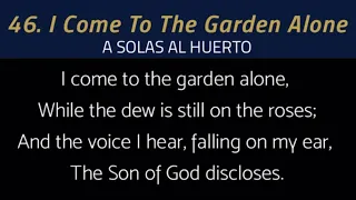 46. I Come To athe Garden Alone (A Solas Al Huerto)