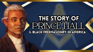 Prince Hall & Black Freemasonry in America