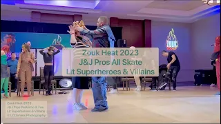 Lit Superheroes & Villains—J&J Pros—All Skate—Zouk Heat 2023