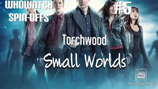 Whowatch Spin-offs #5: Torchwood: Small Worlds