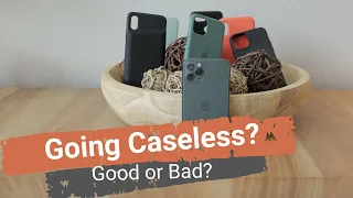 Going Caseless | Should you go without a case on your iPhone or Galaxy | How to go Caseless