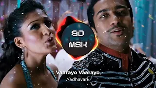 Vaarayo Vaarayo | Aadhavan | 8D Audio | 8D MSK