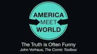 The Truth is Often Funny: John Vorhaus Comedy Tips B - America Meet World