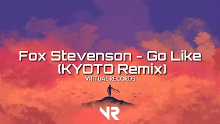 Fox Stevenson - Go Like (KYOTO Remix)