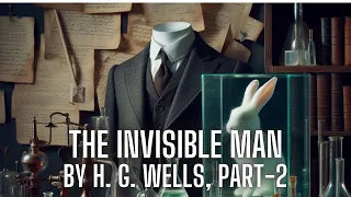 The Invisible Man, By H. G. Wells Part-2 | Sci Fi Novel | ASMR