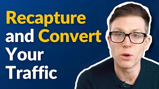 5 Ways to Recapture and Convert Your Website's Traffic