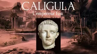 Caligula, l'empereur fou