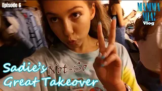 Sadie's (Not-So) Great Takeover | Mamma Mia Vlog Day 6