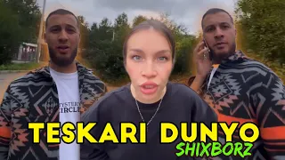 TESKARI DUNYO | SHIXBORZ & AKULABORZ