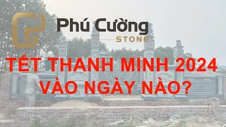 TẾT THANH MINH 2024 VÀO NGÀY NÀO? TU SỬA MỘ PHẦN DỊP TẾT THANH MINH