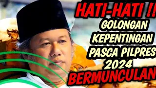 GUS MUWAFIQ TERBARU 2024 - GOLONGAN KEPENTINGAN PASCA PILPRES BERMUNCULAN