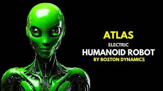 ATLAS: World's First Electric AI Humanoid Robot By Boston Dynamics