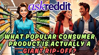 The Truth Behind Popular Products: Are You Being Ripped Off? AskReddit Reveals