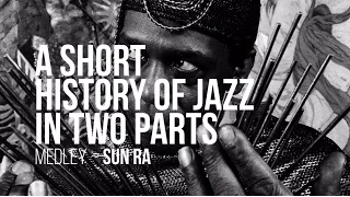 A Short History Of Jazz In Two Parts - Medley - Sun Ra