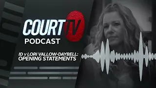 LISTEN: ID v. Lori Vallow Daybell | Opening Statements