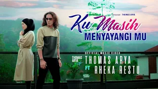 Thomas Arya feat. Rheka Restu - Ku Masih Menyayangimu (Official Music Video)