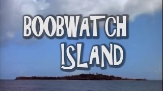 Baywatch Music Video # 73 - Here On Boobwatch Island (Parody of GIlligan's Island)
