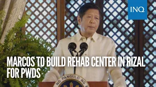 Marcos to build rehab center in Rizal for PWDs